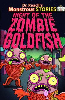 Night of the Zombie Goldfish - Book  of the Dr. Roach's Monstrous Stories