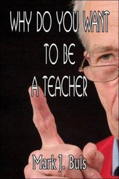 Paperback Why Do You Want to Be a Teacher Book
