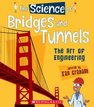 Hardcover The Science of Bridges and Tunnels: The Art of Engineering (the Science of Engineering) Book