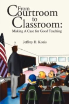 Paperback From Courtroom to Classroom: Making A Case for Good Teaching Book