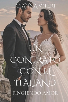 Un contrato con el italiano: Fingiendo amor (Spanish Edition)