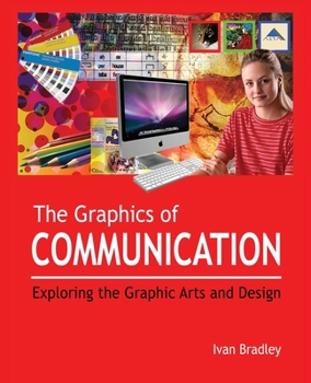 Paperback The Graphics of Communication: Exploring the Graphic Arts and Design Book