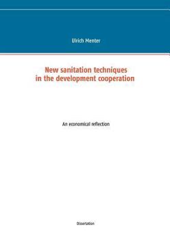 Paperback New sanitation techniques in the development cooperation: An economical reflection Book