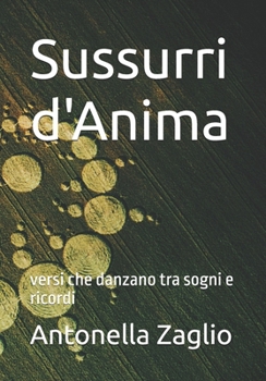 Paperback Sussurri d'Anima: versi che danzano tra sogni e ricordi [Italian] Book