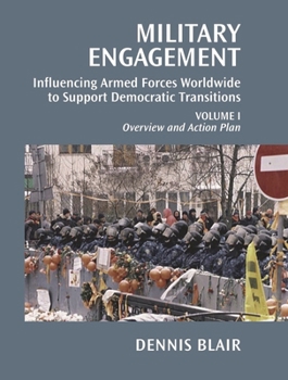 Paperback Military Engagement: Influencing Armed Forces Worldwide to Support Democratic Transitions Book