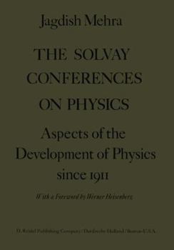 Paperback The Solvay Conferences on Physics: Aspects of the Development of Physics Since 1911 Book