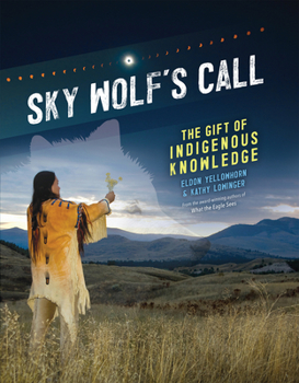 Hardcover Sky Wolf's Call: The Gift of Indigenous Knowledge Book