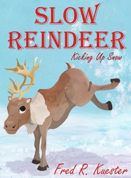 Hardcover Slow Reindeer: Kicking Up Snow Book