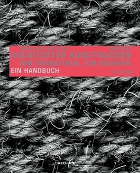 Paperback Architektur Konstruieren: Vom Rohmaterial Zum Bauwerk. Ein Handbuch [German] Book