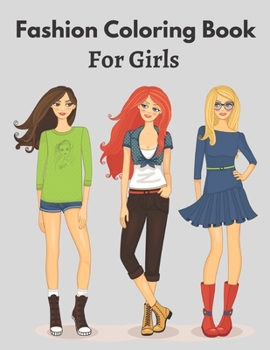 Fashion Coloring Book For Girls: Fashion & Style Coloring Book For Girls Age 8-12