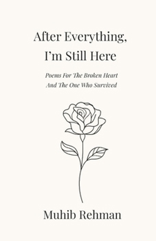 Paperback After Everything, I'm Still Here: Poems For The Broken Heart And, The One Who Survived Book