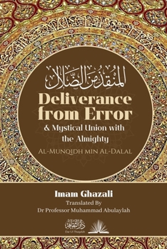 Paperback Deliverance from Error & Mystical Union with the Almighty: Al-Munqidh Min Al-Dalal Book