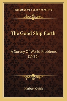 Paperback The Good Ship Earth: A Survey Of World Problems (1913) Book