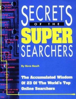 Paperback Secrets of the Super Searchers: The Accumulated Wisdom of 23 of the World's Top Online Searchers Book