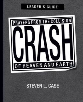 Paperback Crash, Leader's Guide: Prayers from the Collision of Heaven and Earth Leader's Guide Book