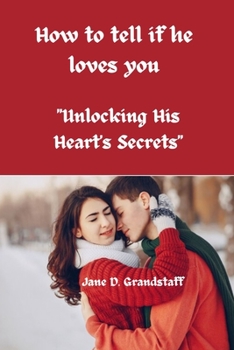 Paperback How to tell if he loves you: "Unlocking His Heart's Secrets" Book