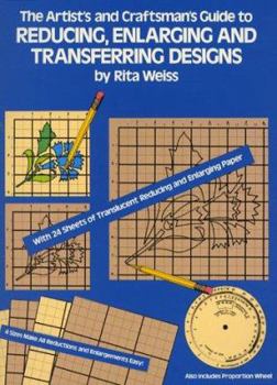 The Artist's and Craftsman's Guide to Reducing, Enlarging and Transferring Designs (Dover Craft Books)