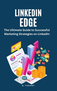 Paperback LinkedIn Edge: The Ultimate Guide to Successful Marketing Strategies on LinkedIn Book