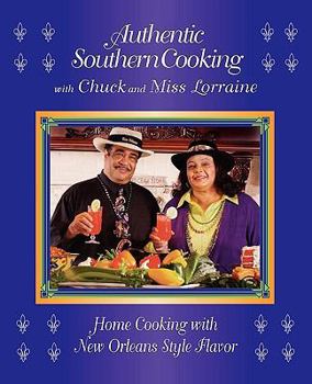 Paperback Authentic Southern Cooking with Chuck and Miss Lorraine: Home Cooking with New Orleans Style Flavor Book