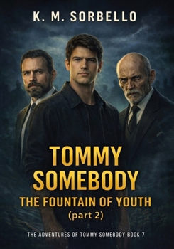 Tommy Somebody: The Fountain of Youth (part 2) (The Adventures of Tommy Somebody)