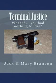 Paperback Terminal Justice: What if ... you had nothing to lose? Book