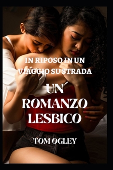 Irrequieto Durante Un Viaggio Su Strada: Una Storia d'Amore Lesbica