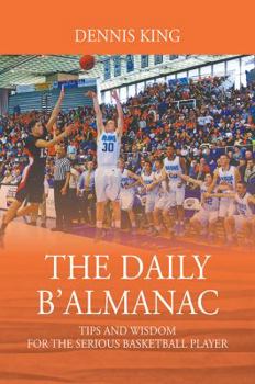 Paperback The Daily B'Almanac: Tips and Wisdom for the Serious Basketball Player Book