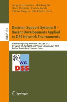 Paperback Decision Support Systems II - Recent Developments Applied to Dss Network Environments: Euro Working Group Workshop, Ewg-Dss 2012, Liverpool, Uk, April Book