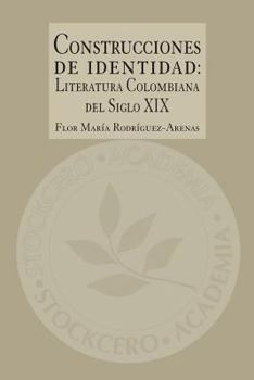 Construcciones de Identidad: Literatura Colombiana del Siglo XIX