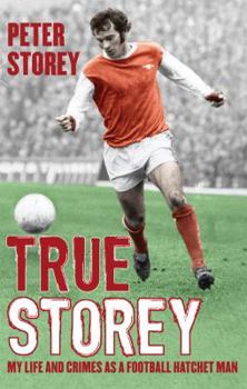 Hardcover True Storey: My Life and Crimes as a Football Hatchet Man Book
