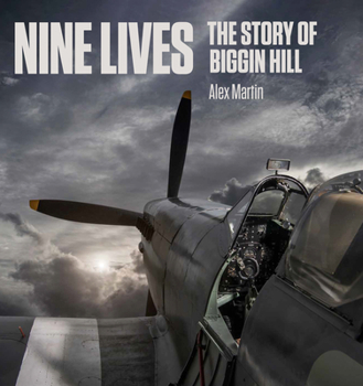 Hardcover Nine Lives: The Story of Biggin Hill Book