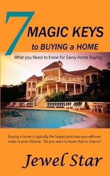 Paperback 7 Magic Keys to Buying a Home: What You Need to Know for Savvy Home Buying Book