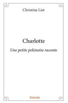Paperback Charlotte: Une petite pekinoise raconte [French] Book