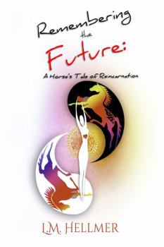 Paperback Remembering the Future: A Horse's Tale of Reincarnation Book