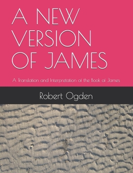 Paperback A New Version of James: A Translation and Interpretation of the Book of James Book