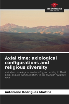 Paperback Axial time: axiological configurations and religious diversity Book