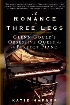 Paperback A Romance on Three Legs: Glenn Gould's Obsessive Quest for the Perfect Piano Book