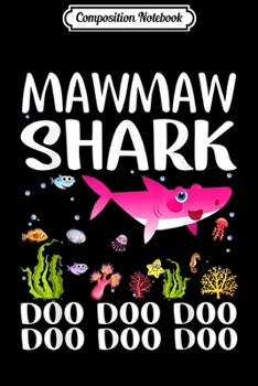 Composition Notebook: Mawmaw Shark Doo Doo Matching Family Shark  Journal/Notebook Blank Lined Ruled 6x9 100 Pages
