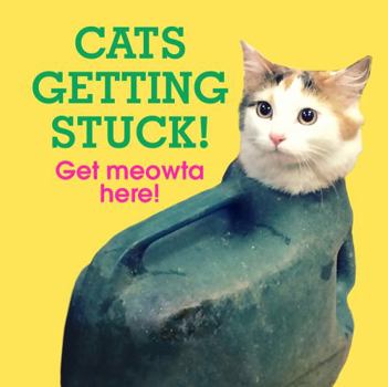 Hardcover Cats Getting Stuck! Book