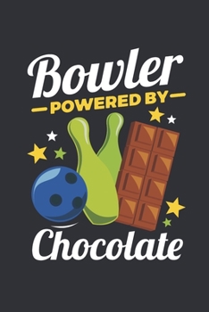 Paperback Bowler Powered by Chocolate: Bowling Journal, Blank Paperback Notebook for Bowler, 150 pages, college ruled Book