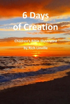 6 Days of Creation: Children's Bible Illustrated (Bible for Children)