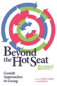 Paperback Beyond the Hot Seat Revisited: Gestalt Approaches to Group Book