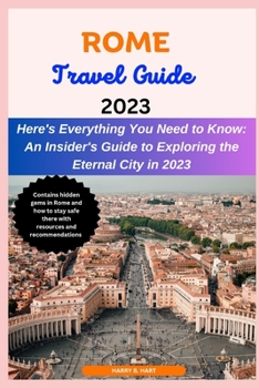 Paperback Rome Travel Guide 2023: An Insider's Guide to Exploring the Eternal City in 2023 Book