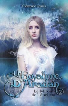 Paperback Le royaume d'Aradan: Tome II - Le Miroir de Ténèbrïs [French] Book