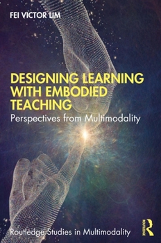 Paperback Designing Learning with Embodied Teaching: Perspectives from Multimodality Book