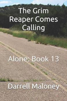 The Grim Reaper Comes Calling - Book #13 of the Alone