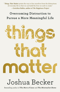 Hardcover Things That Matter: Overcoming Distraction to Pursue a More Meaningful Life Book