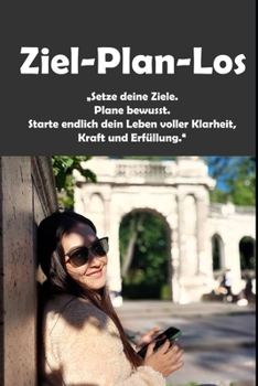 Paperback Ziel Plan Los: Den Weg sehen. Den Weg planen. Den Weg gehen. [German] Book