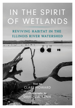 Paperback In the Spirit of Wetlands: Reviving Habitat in the Illinois River Watershed Book