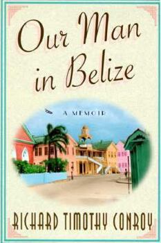 Hardcover Our Man in Belize: A Memoir Book